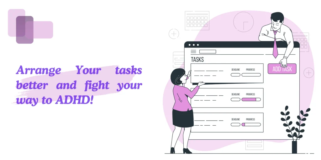 Arrange your tasks better and fight your way to resolve ADHD